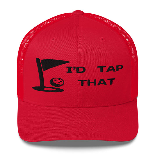 I'd tap That- Trucker Cap