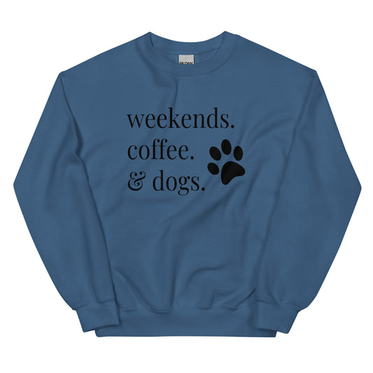 Weekends. Coffee. & Dogs. Unisex Sweatshirt