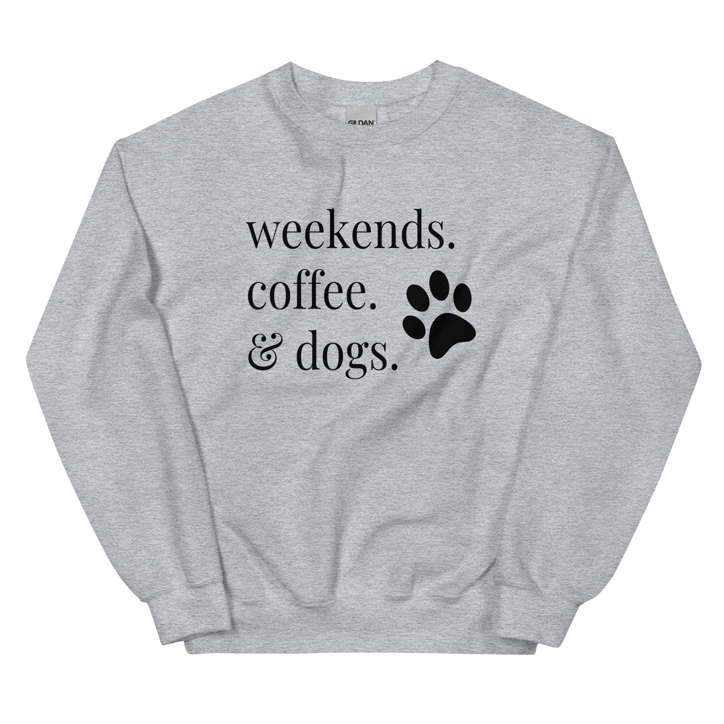 Weekends. Coffee. & Dogs. Unisex Sweatshirt